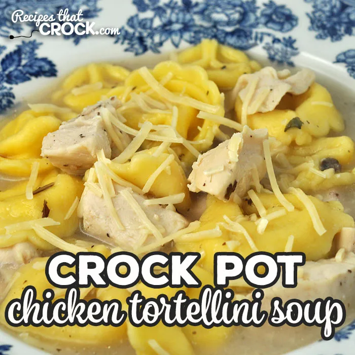Crock Pot Chicken Tortellini Soup