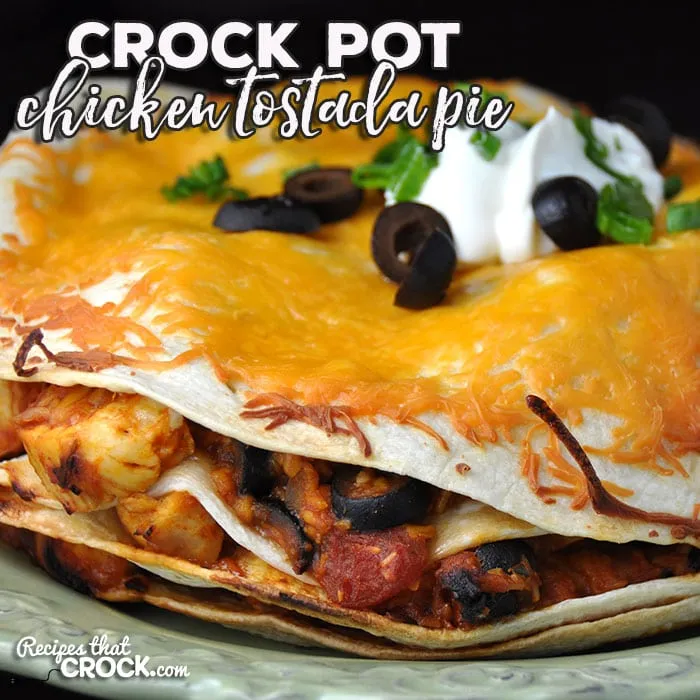 Crock Pot Chicken Tostada Pie