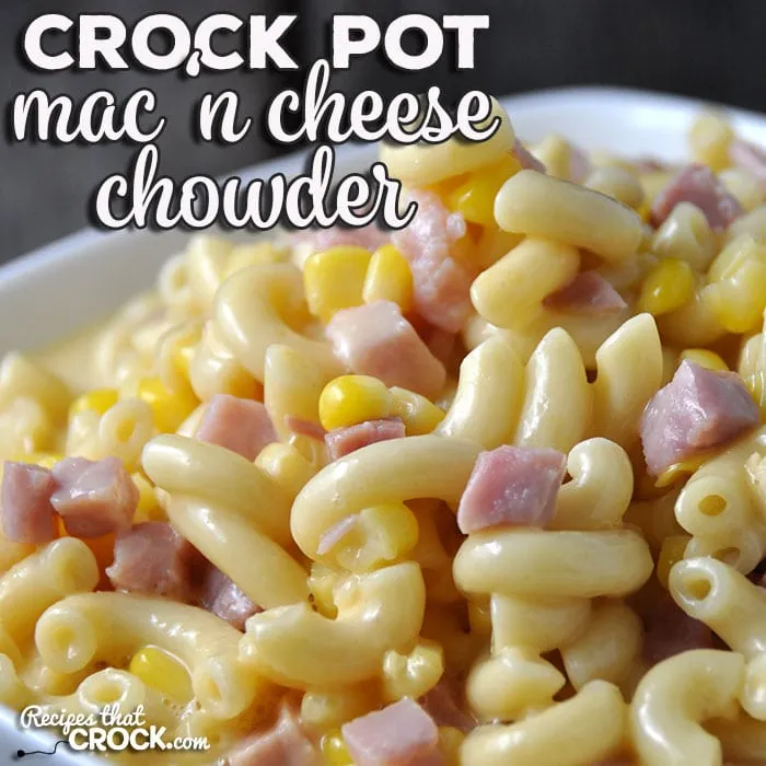 Crock Pot Mac 'n Cheese Chowder
