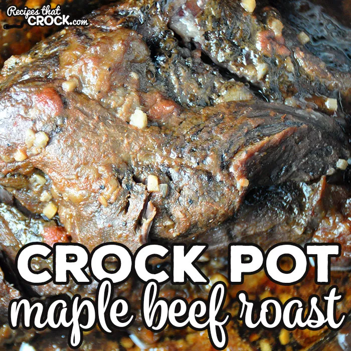 Crock Pot Maple Beef Roast