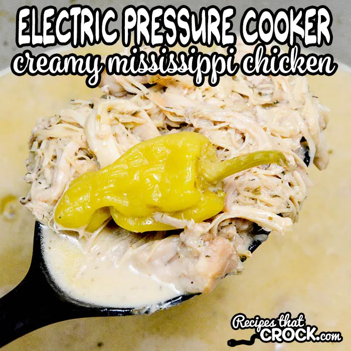 Electric Pressure Cooker Creamy Mississippi Chicken