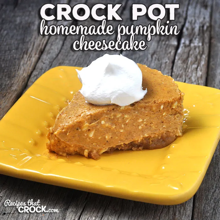 Homemade Crock Pot Pumpkin Cheesecake