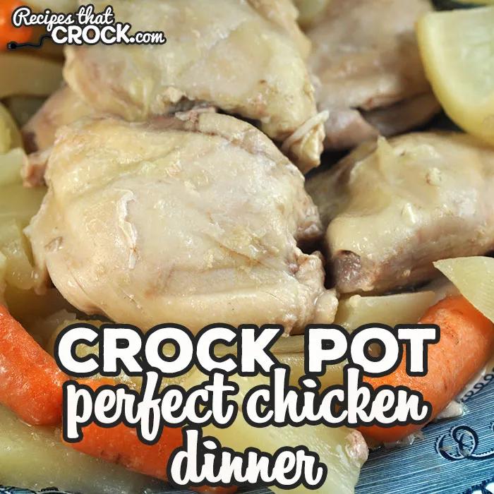 Perfect Crock Pot Chicken Dinner